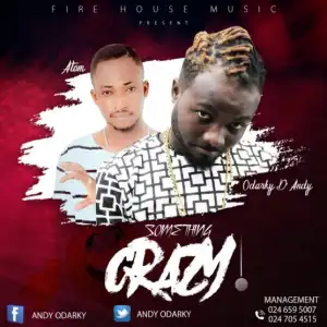 Andy Odarky - Something Crazy (Prod By FoggyOnBeatz)